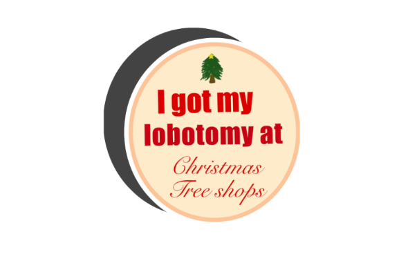 I Got My Lobotomy at Christmas Tree Shops - Magnet 3X3